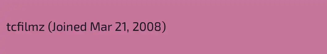 tcfilmz (Joined Mar 21, 2008)